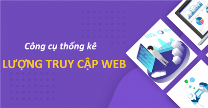 5 Công Cụ Thống Kê Lượt Truy Cập Website Miễn Phí (cập nhật 2024)