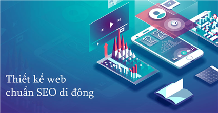 Thiết kế web chuẩn SEO di động | Những thông tin hữu ích (cập nhật 2024)