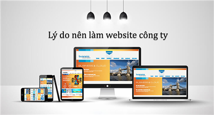 10 Lý do nên làm website công ty (cập nhật 2024)